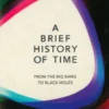 A Brief History Of Time - From Big Bang To Black Holes