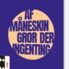 Af Måneskin Gror Der Ingenting