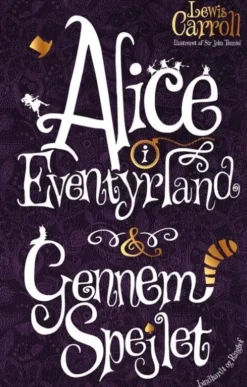 Alice I Eventyrland & Gennem Spejlet