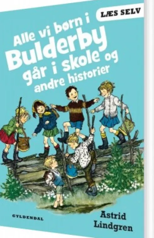 Alle Vi Børn I Bulderby Går I Skole Og Andre Historier