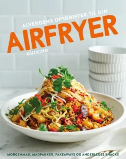 Alverdens Opskrifter Til Din Airfryer