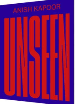 Anish Kapoor - Unseen