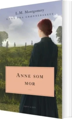 Anne Som Mor. Anne Fra Grønnebakken 6