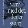 At Være Med Det, Der Er Svært
