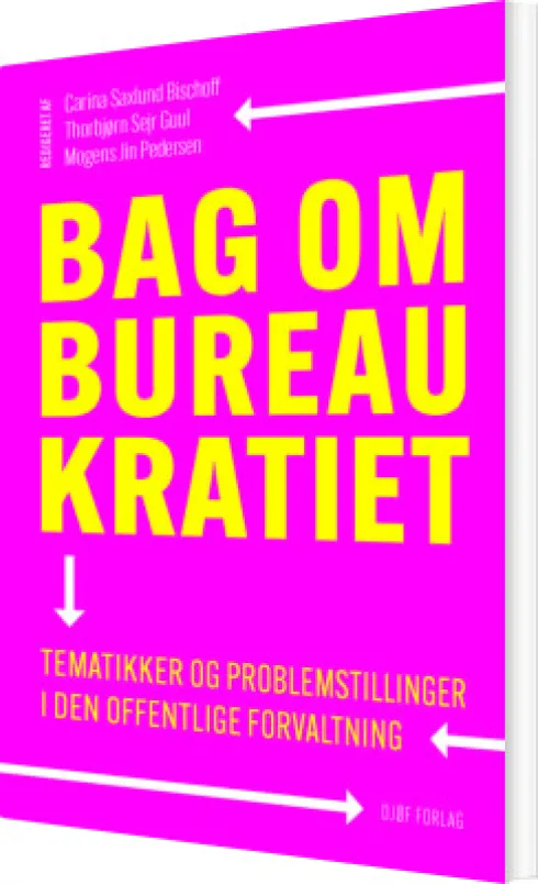 Bag Om Bureaukratiet - Tematikker Og Problemstillinger I Den Offentlige Forvaltning