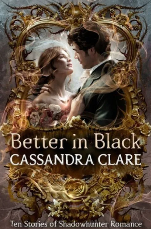 Better In Black: Ten Stories Of Shadowhunter Romance