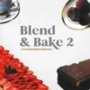 Blend & Bake 2
