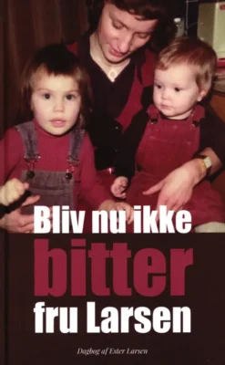 Bliv Nu Ikke Bitter Fru Larsen