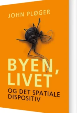 Byen, Livet - Og Det Spatiale Dispositiv