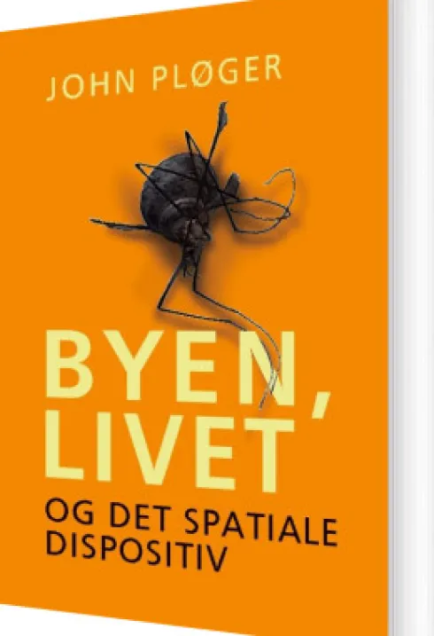 Byen, Livet - Og Det Spatiale Dispositiv