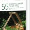 55 Byggeprojekter Til Din Have