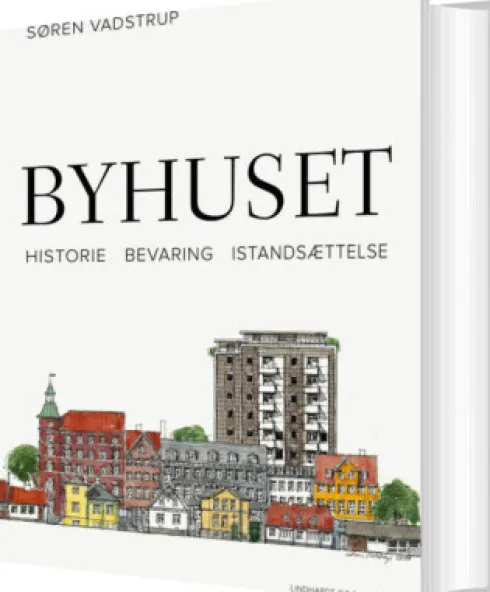 Byhuset. Historie - Bevaring - Istandsættelse