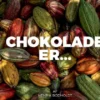 Chokolade Er