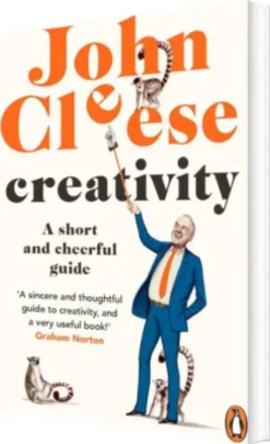 Creativity: A Short And Cheerful Guide