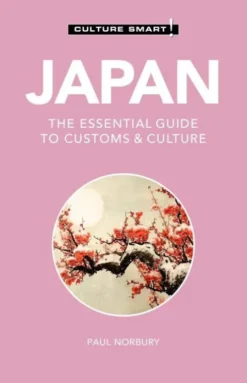 Culture Smart Japan: The Essential Guide To Customs & Culture