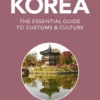 Culture Smart Korea: The Essential Guide To Customs & Culture