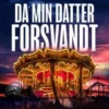 Da Min Datter Forsvandt