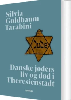 Danske Jøders Liv Og Død I Theresienstadt