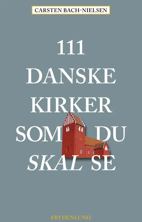 111 Danske Kirker Som Du Skal Se