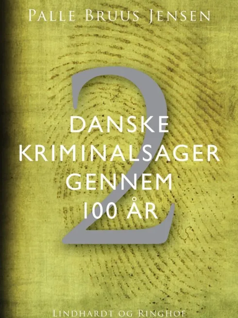Danske Kriminalsager Gennem 100 År. Del 2