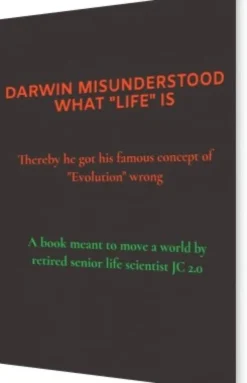 Darwin Misunderstood What "Life" Is