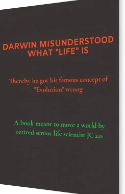 Darwin Misunderstood What "Life" Is