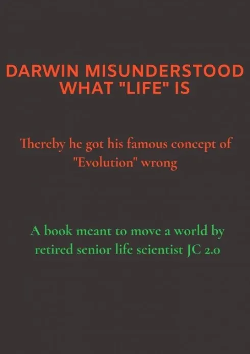 Darwin Misunderstood What "Life" Is