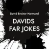 Davids Far Jokes