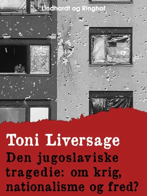 Den Jugoslaviske Tragedie: Om Krig, Nationalisme Og Fred?