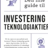 Den Lille Guide Til Investering I Teknologiaktier