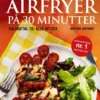 Den Store Airfryer På 30 Minutter