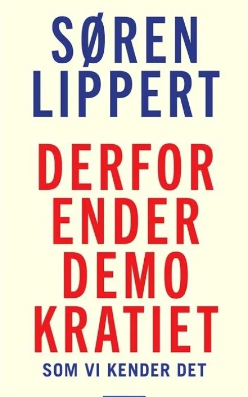 Derfor Ender Demokratiet, Som Vi Kender Det