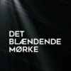 Det Blændende Mørke