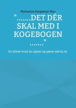 ".......Det Dér Skal Med I Kogebogen ......."