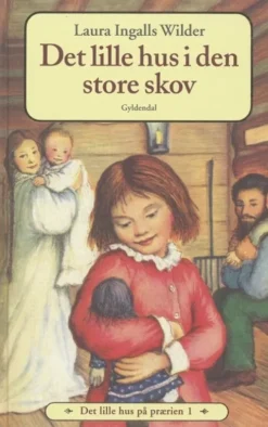 Det Lille Hus På Prærien 1 - Det Lille Hus I Den Store Skov