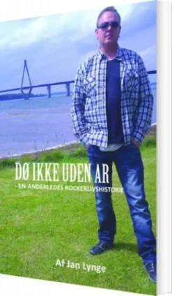 Dø Ikke Uden Ar - En Anderledes Rockerlivshistorie
