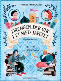 Drengen Der Gik I Et Med Tapetet Og Andre Eventyr