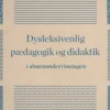 Dysleksivenlig Pædagogik Og Didaktik I Almenundervisningen