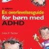 En Overlevelsesguide For Børn Med Adhd