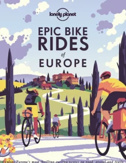 Epic Bike Rides Of Europe - Lonely Planet
