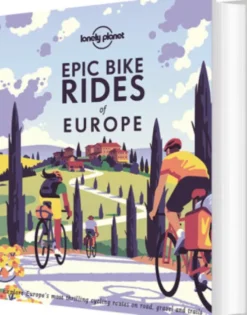 Epic Bike Rides Of Europe - Lonely Planet