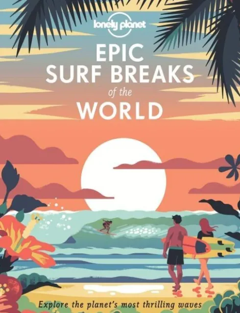 Epic Surf Breaks Of The World - Lonely Planet