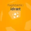 Fagdidaktik I Idræt