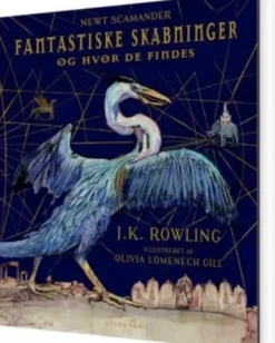 Fantastiske Skabninger Og Hvor De Findes - Illustreret Udgave
