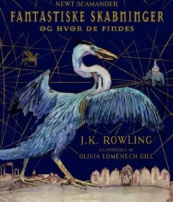 Fantastiske Skabninger Og Hvor De Findes - Illustreret Udgave