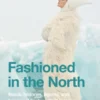 Fashioned In The North