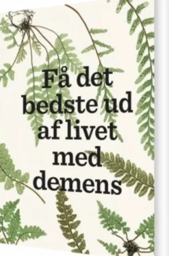 Få Det Bedste Ud Af Livet Med Demens