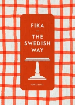 Fika : The Swedish Way
