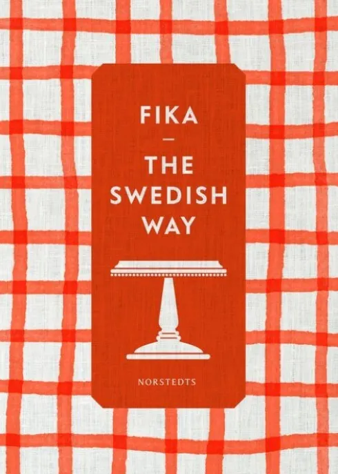Fika : The Swedish Way