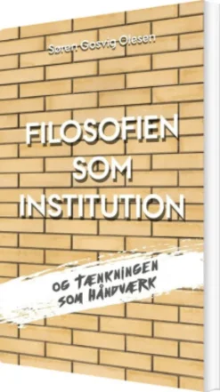 Filosofien Som Institution Og Tænkningen Som Håndværk